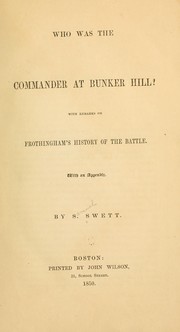 Cover of: Who was the commander at Bunker Hill?: With remarks on Frothingham's history of the battle