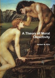 Cover of: A Theory of Moral Objectivity