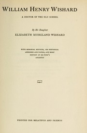 Cover of: William Henry Wishard, a doctor of the old school by Elizabeth Moreland Wishard