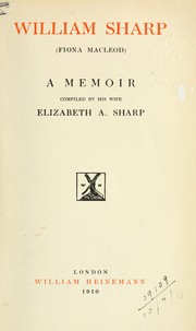 William Sharp (Fiona Macleod) a memoir by Elizabeth A. Sharp