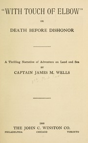 Cover of: "With touch of elbow;": or, Death before dishonor; a thrilling narrative of adventure on land and sea