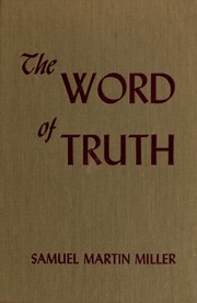 Cover of: The word of truth | Samuel Martin Miller