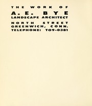Cover of: The work of A.E. Bye, landscape architect: North Street, Greenwich, Conn., telephone: TO9-0381.