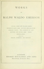 Cover of: Works: Essays, first and second series, Representative men, Society and solitude, English traits, The conduct of life, Letters and social aims, Poems, Miscellanies embracing nature, addresses, and lectures