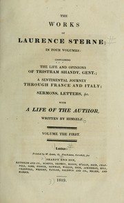 Cover of: The works of Laurence Sterne: containing The life and opinions of Tristram Shandy, Gent.; A sentimental journey through France and Italy; sermons, letters, &c. with A life of the author, written by himself