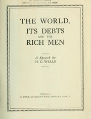 Cover of: The world, its debts and the rich men by H. G. Wells