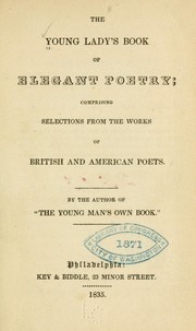 Cover of: The Young lady's book of elegant poetry: comprising selections from the works of British and American poets