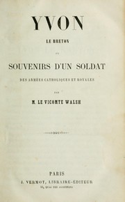 Cover of: Yvon le breton, ou Souvenirs d'un soldat des armées catholiques et royales by Walsh le vicomte, Walsh le vicomte