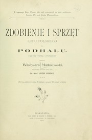 Cover of: Zdobienie i sprzȩt ludu polskiego na Podhalu: zarysy życia ludowego.  Poprzedziwszy życiorysem autora, wydał Józef Peszke