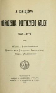 Cover of: Z dziejów odrodzenia politycznego Galicyi, 1859-1873