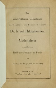 Cover of: Zum hundertjährigen Geburtstage des Rabbiners und Seminardirektors Dr. Israel Hildesheimer: Gedenkfeier veranstaltet vom Rabbiner-Seminar zu Berlin am 28. Ijar 5680 (16. Mai 1920)