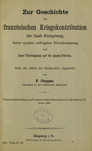 Cover of: Zur Geschichte der franzosischen Kriegskontribution der Stadt Konigsberg, ihrer spater erfolgten Ermassigung und ihrer Ubertragung auf die ganze Provinz