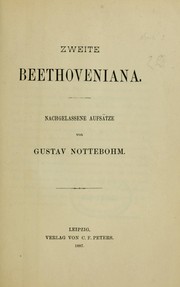 Cover of: Zweite Beethoveniana: Nachgelassene Aufsätze von Gustav Nottebohm