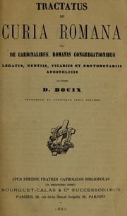 Cover of: Tractatus de Curia Romana, seu, De cardinalibus, Romanis congregationibus, legatis, nuntiis, vicariis et protonotariis apostolicis by D. Bouix
