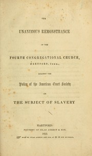 Cover of: The unanimous remonstrance of the Fourth Congregational church, Hartford, Conn., against the policy of the American tract society on the subject of slavery. by Fourth Congregational Church (Hartford, Conn.)