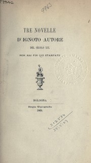 Cover of: Tre novelle by d'ignoto autore del secolo XIX, von mai fin qui stampate