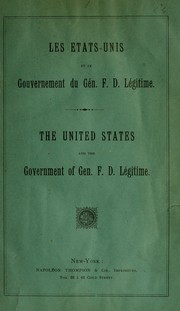 Cover of: The United States and the government of Gen. F. D. Légitime