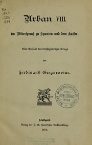 Cover of: Urban VIII im Widerspruch zu Spanien und dem Kaiser by Ferdinand Gregorovius