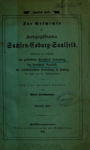 Cover of: Zur Geschichte des Herzogthums Sachsen-Coburg-Saalfeld: enthaltend die Geschichte der gefürsteten Grafschaft Henneberg, der Herrschaft Saalfeld, der landständischen Verfassung in Coburg bis Ende des 18. Jahrhunderts