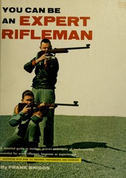 Cover of: You can be an expert rifleman. by Frank Briggs