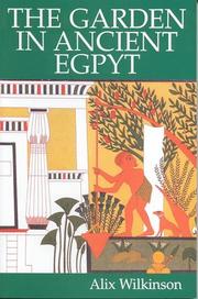 Cover of: The Garden in Ancient Egypt by Alix Wilkinson