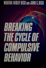 Cover of: Breaking the cycle of compulsive behavior by Martha Nibley Beck