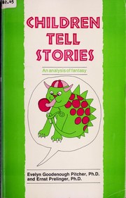 Cover of: Children tell stories: an analysis of fantasy