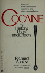 Cover of: Cocaine, its history, uses and effects by Richard Ashley