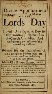 Cover of: The divine appointment of the Lords Day proved: as a separated day for holy worship, especially in the Church assemblies, and consequently the cessation of the seventh day Sabbath ...