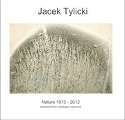 Jacek Tylicki. Nature 1973 - 2012 by Foreword by Leszek Brogowski