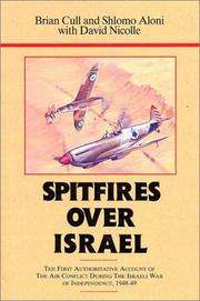 Cover of: Spitfires over Israel/the First Authoritative Account of Air Conflict During the Israeli War of Independence, 1948-49 by Brian Cull, Shlomo Aloni, David Nicolle