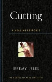 Cutting: A Healing Response  by Jeremy Lelek