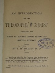 Cover of: An introduction to the theosophy of Christ: embracing the science of intuition, mental healing and spiritual supremacy