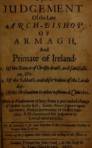 Cover of: The judgement of the late Archbishop of Armagh and primate of Ireland: 1. Of the extent of Christ's death ... 2. Of the Sabbath ... 3. Of ordination in other Reformed churches ...