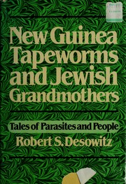Cover of: New Guinea tapeworms and Jewish grandmothers by Robert S. Desowitz
