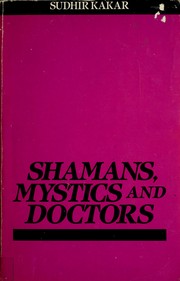 Cover of: Shamans, mystics, and doctors: a psychological inquiry into India and its healing traditions