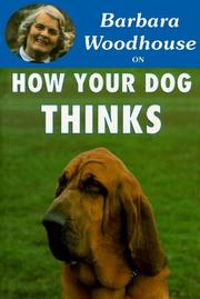 Cover of: Barbara Woodhouse on How Your Dog Thinks (Barbara Woodhouse Series) by Barbara Woodhouse