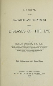 Cover of: A manual of the diagnosis and treatment of the diseases of the eye. by Edward Jackson