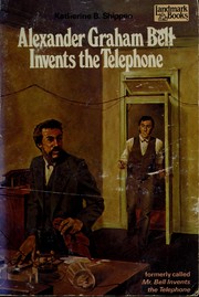 Cover of: Alexander Graham Bell invents the telephone =: Formerly called Mr. Bell invents the telephone