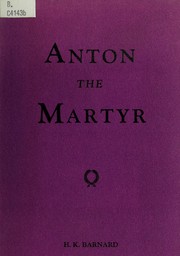 Anton the martyr by H. K. Barnard