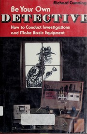 Cover of: Be your own detective: how to conduct investigations and make basic equipment