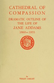 Cover of: Cathedral of compassion: dramatic outline of the life of Jane Addams, 1860-1935.