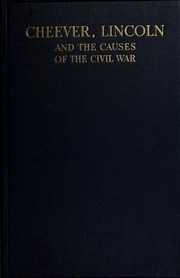 Cheever, Lincoln, and the causes of the Civil War by George Ichabod Rockwood