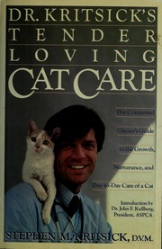 Cover of: Dr. Kritsick's Tender loving cat care: the concerned owner's guide to the growth, nurturance, and day-to-day care of a cat