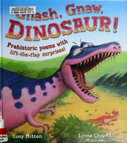 Cover of: Gnash, gnaw, dinosaur!: prehistoric poems with lift-the-flap surprises!