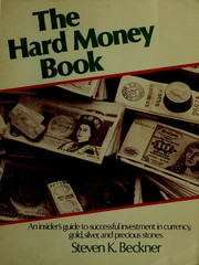 Cover of: The hard money book: an insider's guide to successful investment in currency, gold, silver, and precious stones