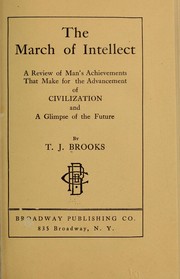 Cover of: The march of intellect: a review of man's achievements that make for the advancement of civilization and a glimpse of the future