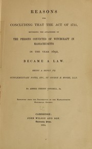 Cover of: Reasons for concluding that the act of 1711, reversing the attainders of the persons convicted of witchcraft in Massachusetts in the year 1692, became a law by Abner Cheney Goddell