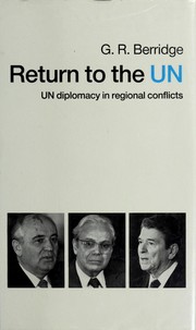 Cover of: Return to the UN: UN diplomacy in regional conflicts