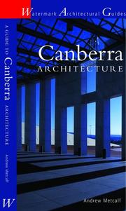 Cover of: Canberra Architecture (Architecture Guides (Watermark Press)) by Andrew Metcalf